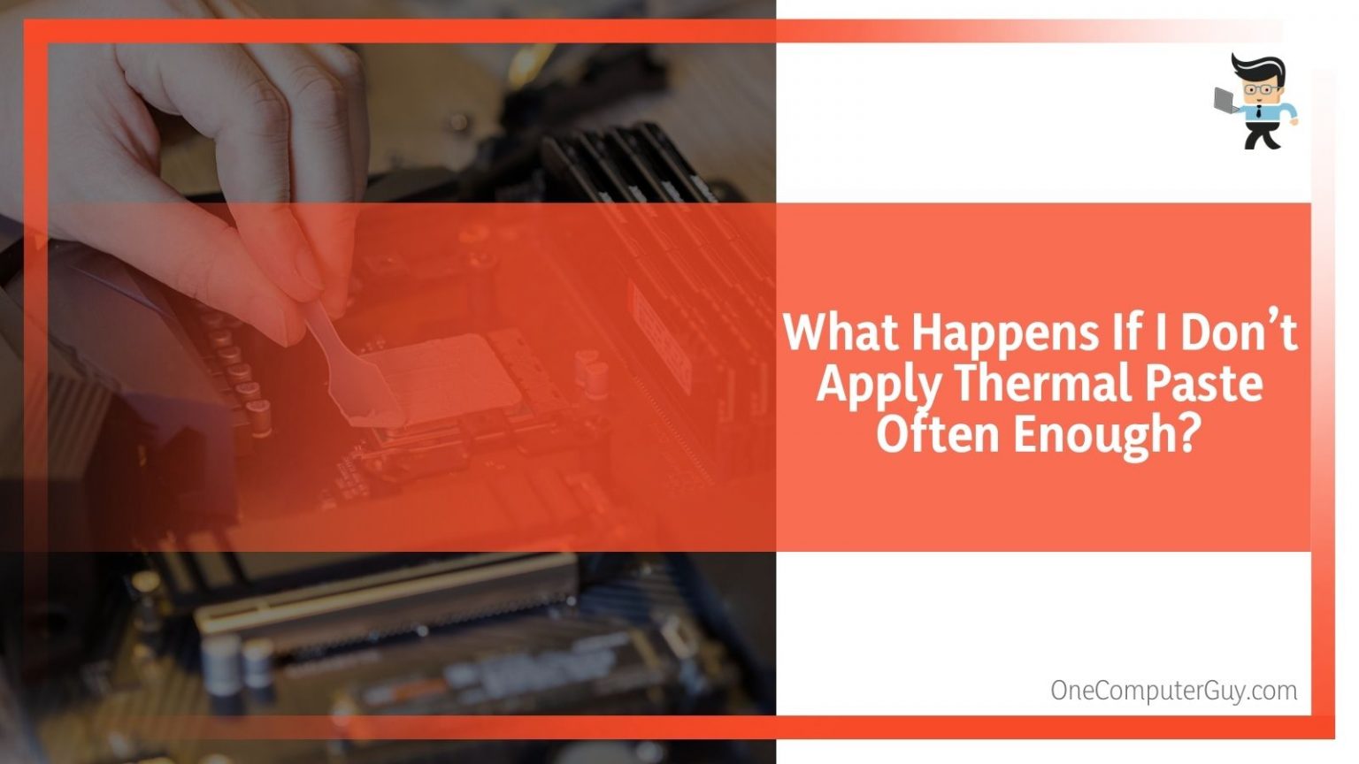 How Often Should You Reapply Thermal Paste? One Computer Guy