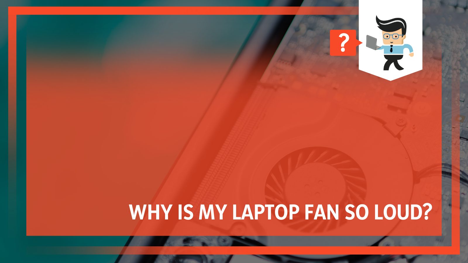 Why Is My Laptop Fan So Loud