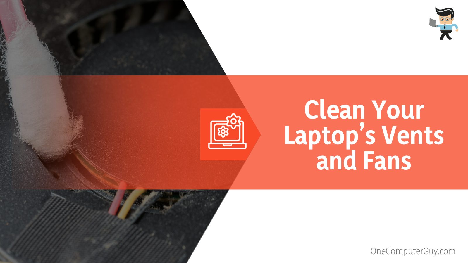 Clean Your Laptop’s Vents and Fans