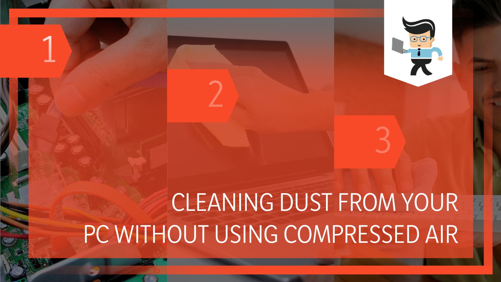 Cleaning Dust From Your PC Without Using Compressed Air