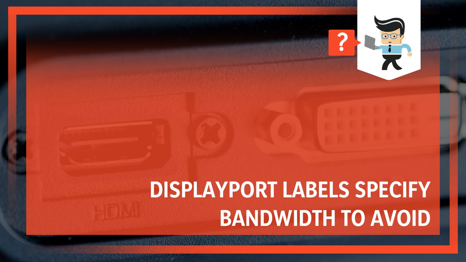 DisplayPort Labels Specify Bandwidth to Avoid