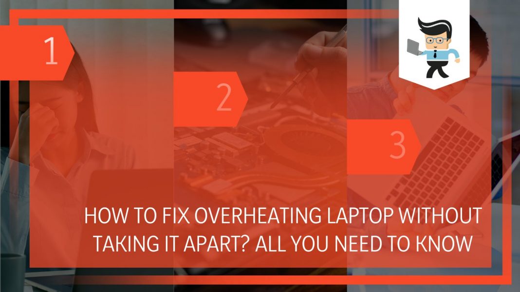 How To Fix Overheating Laptop Without Taking It Apart A Complete Guide
