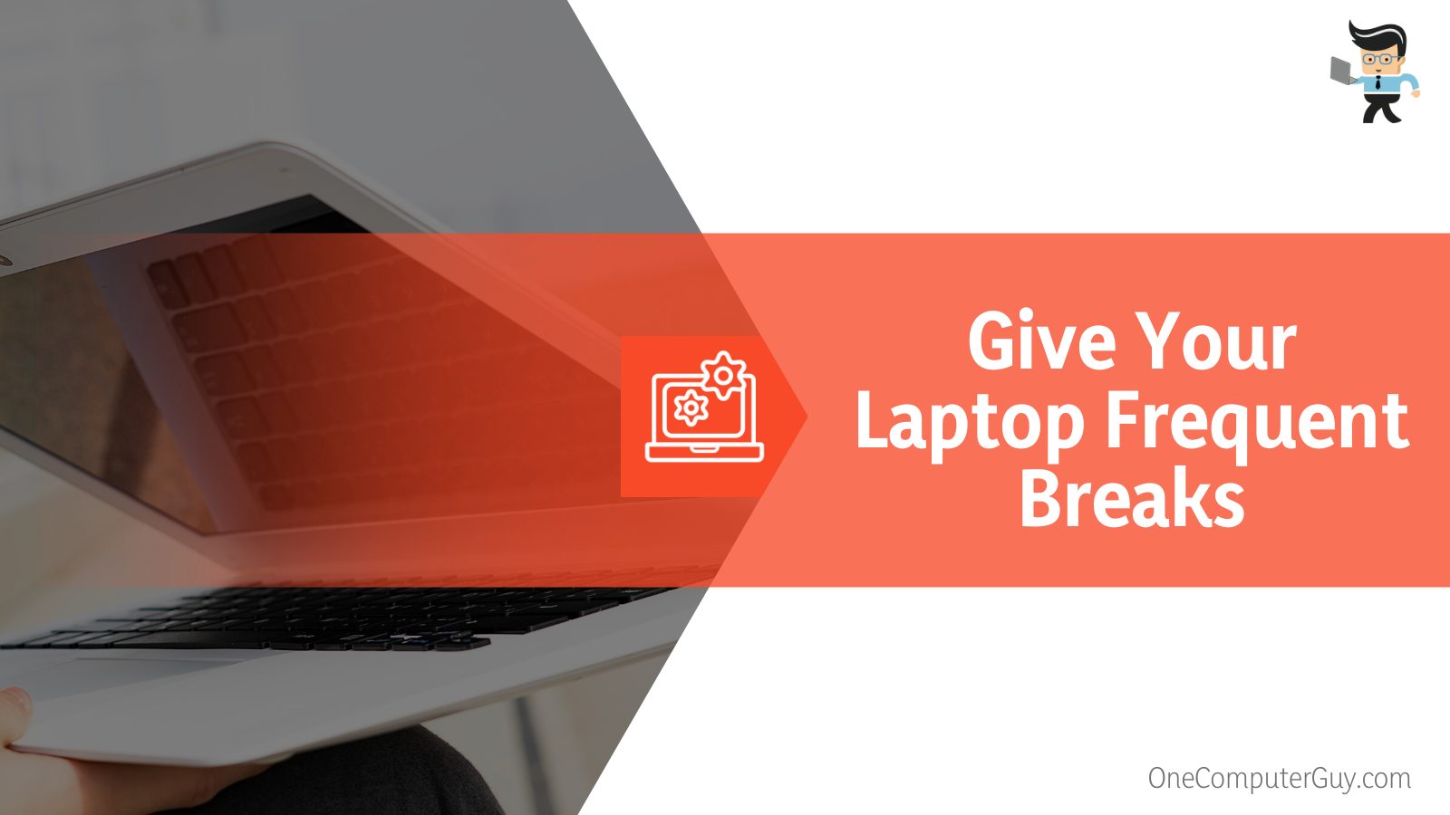 Give Your Laptop Frequent Breaks