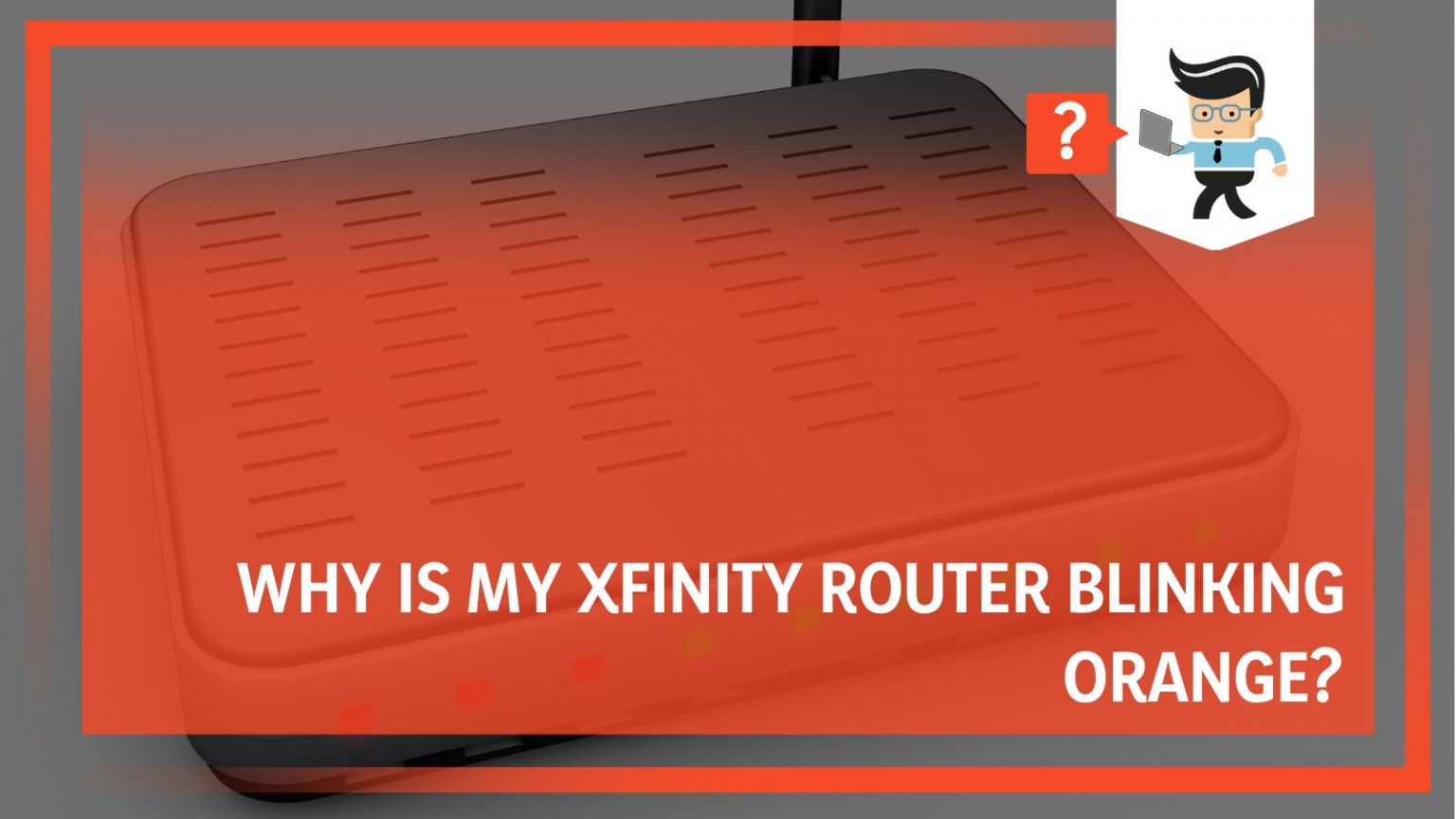 Why Is My Xfinity Router Blinking Orange? Causes and Fixes