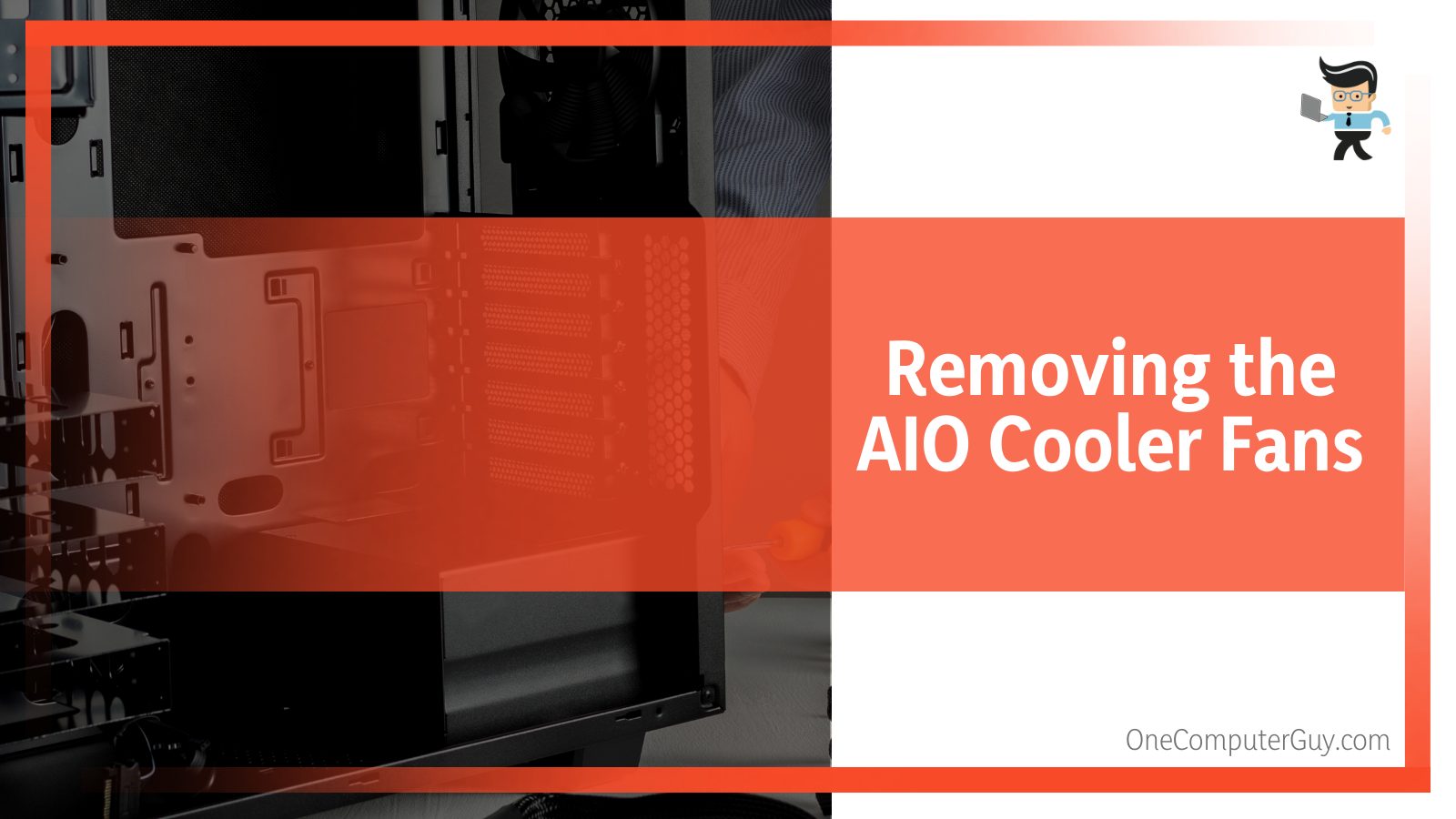 Removing the AIO Cooler Fans