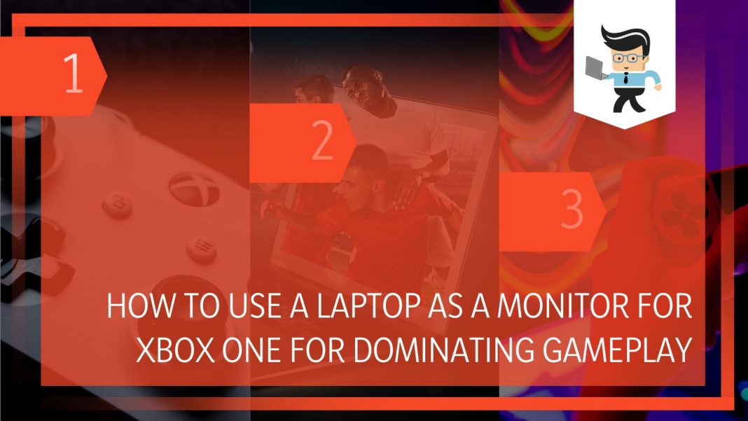 How To Use a Laptop as a Monitor for Xbox One A Comprehensive Guide