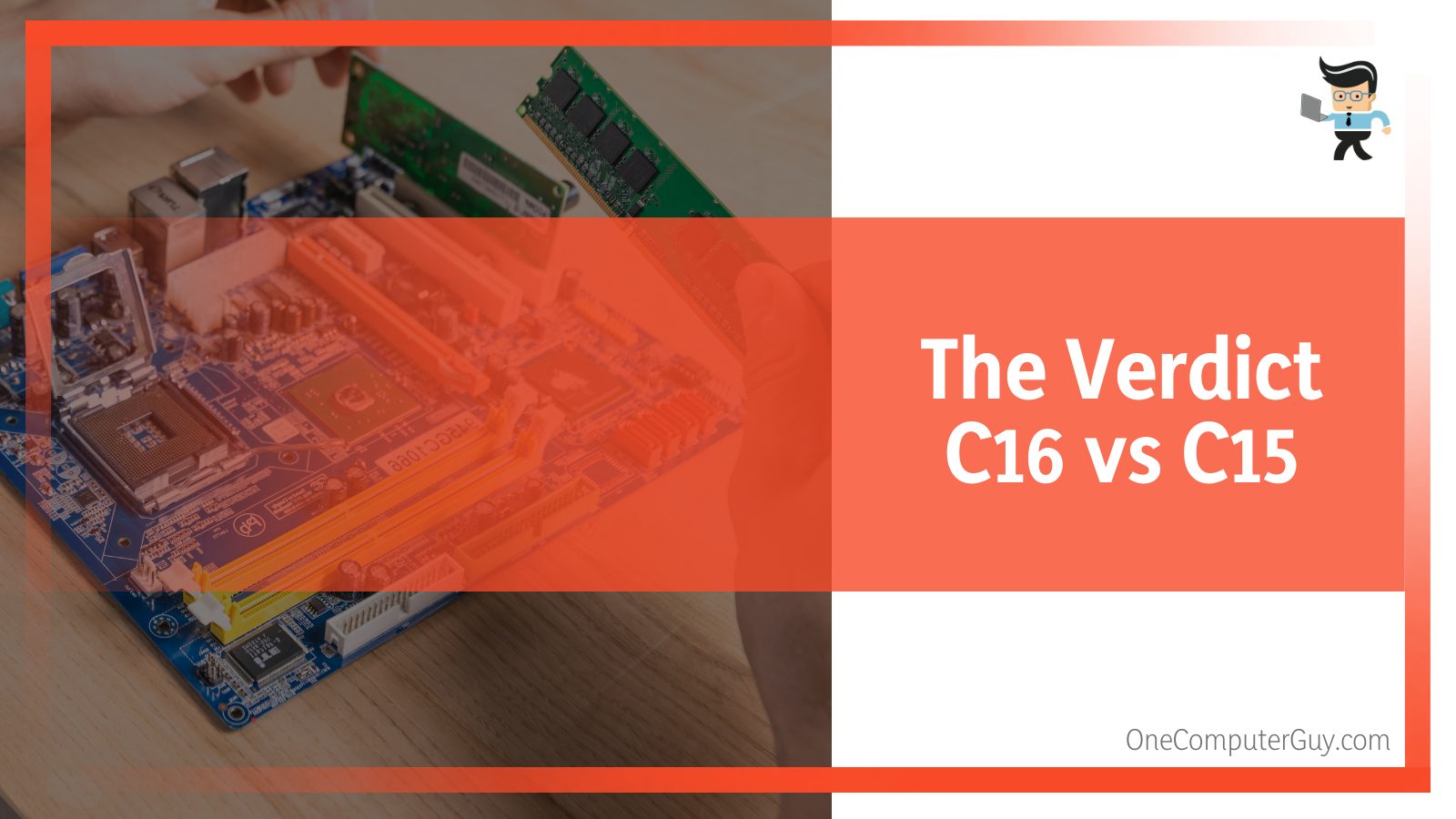 Verdict C16 vs. C15 RAM