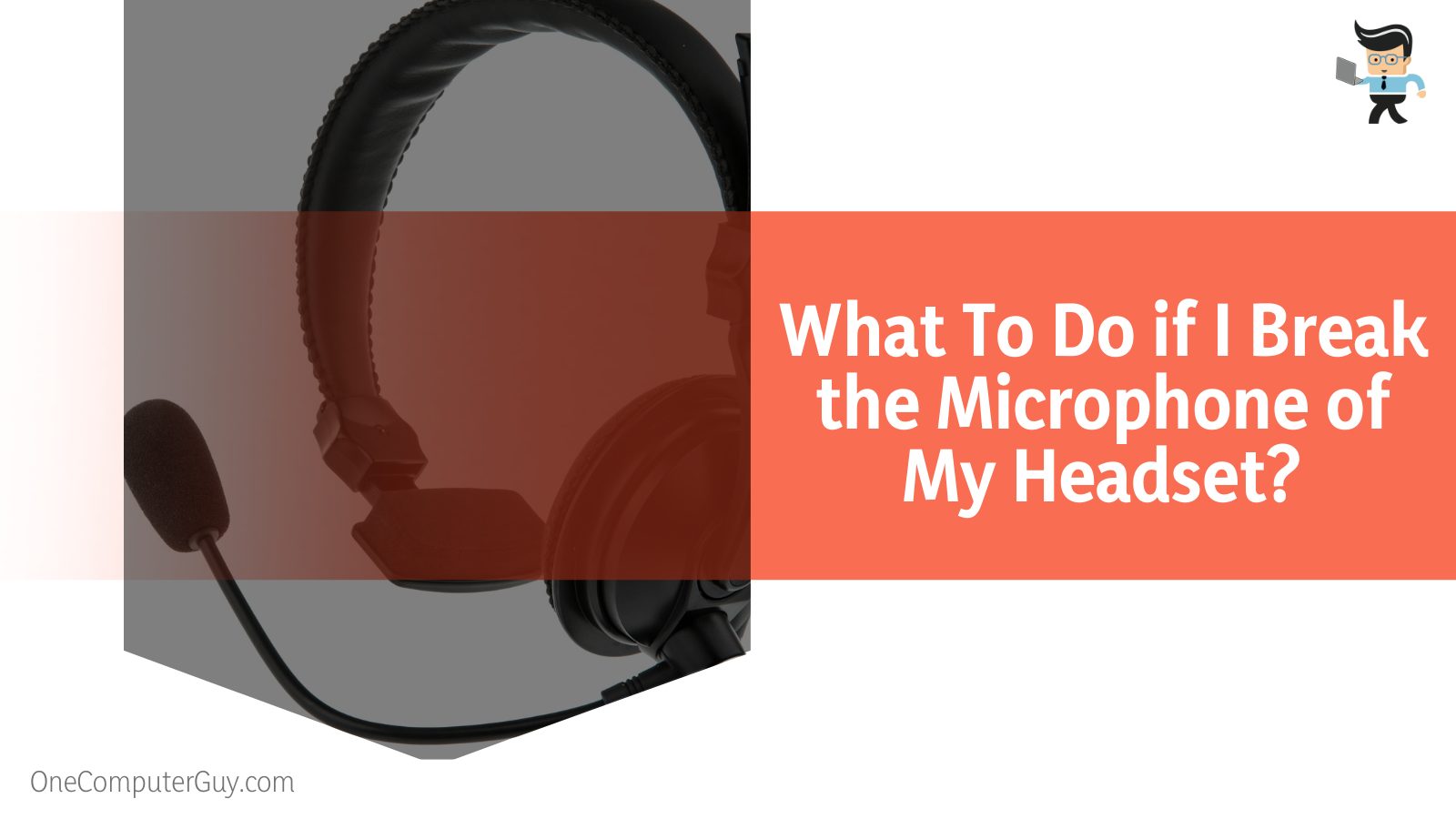 Break the Microphone of My Headset