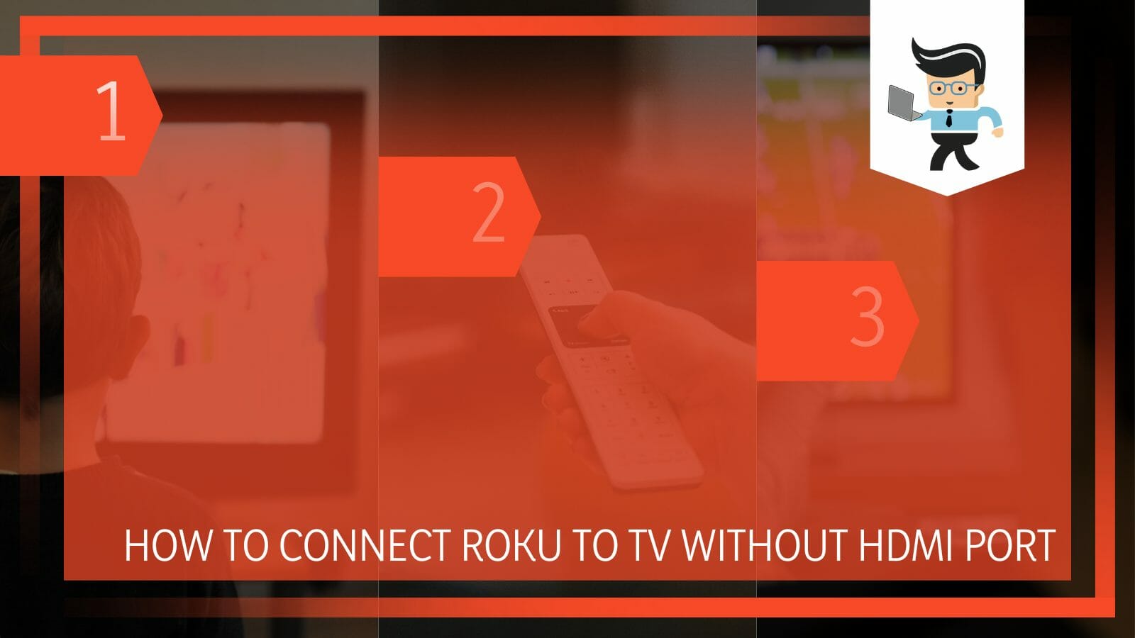 Connect Roku to TV Without HDMI Port