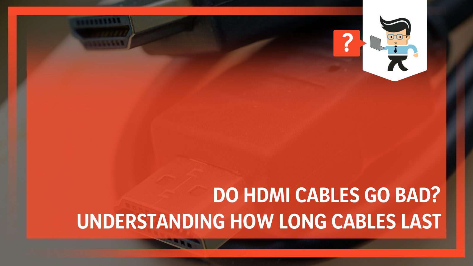 How Long HDMI Cables Last