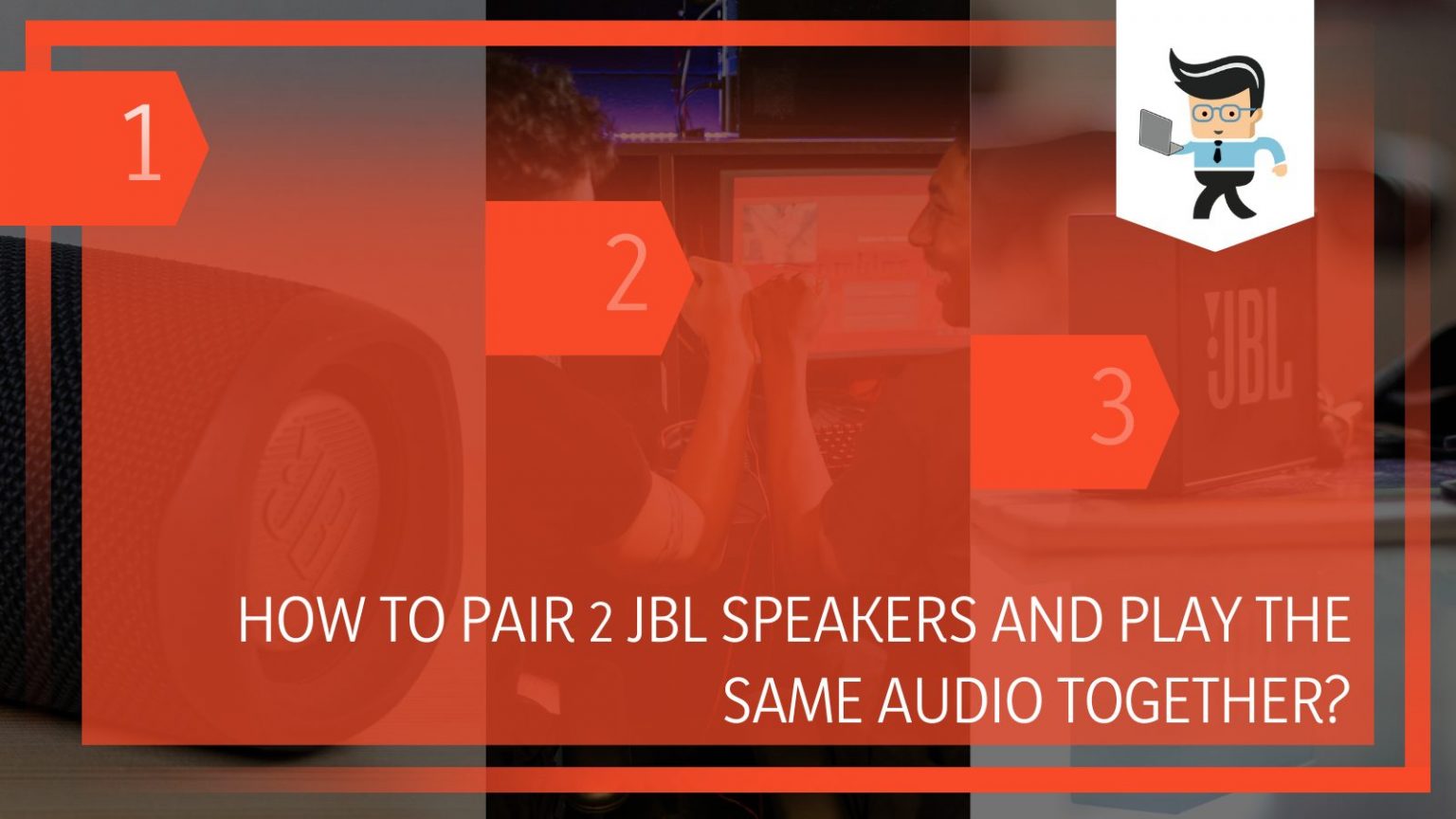 How to Pair 2 JBL Speakers and Play the Same Audio Together?