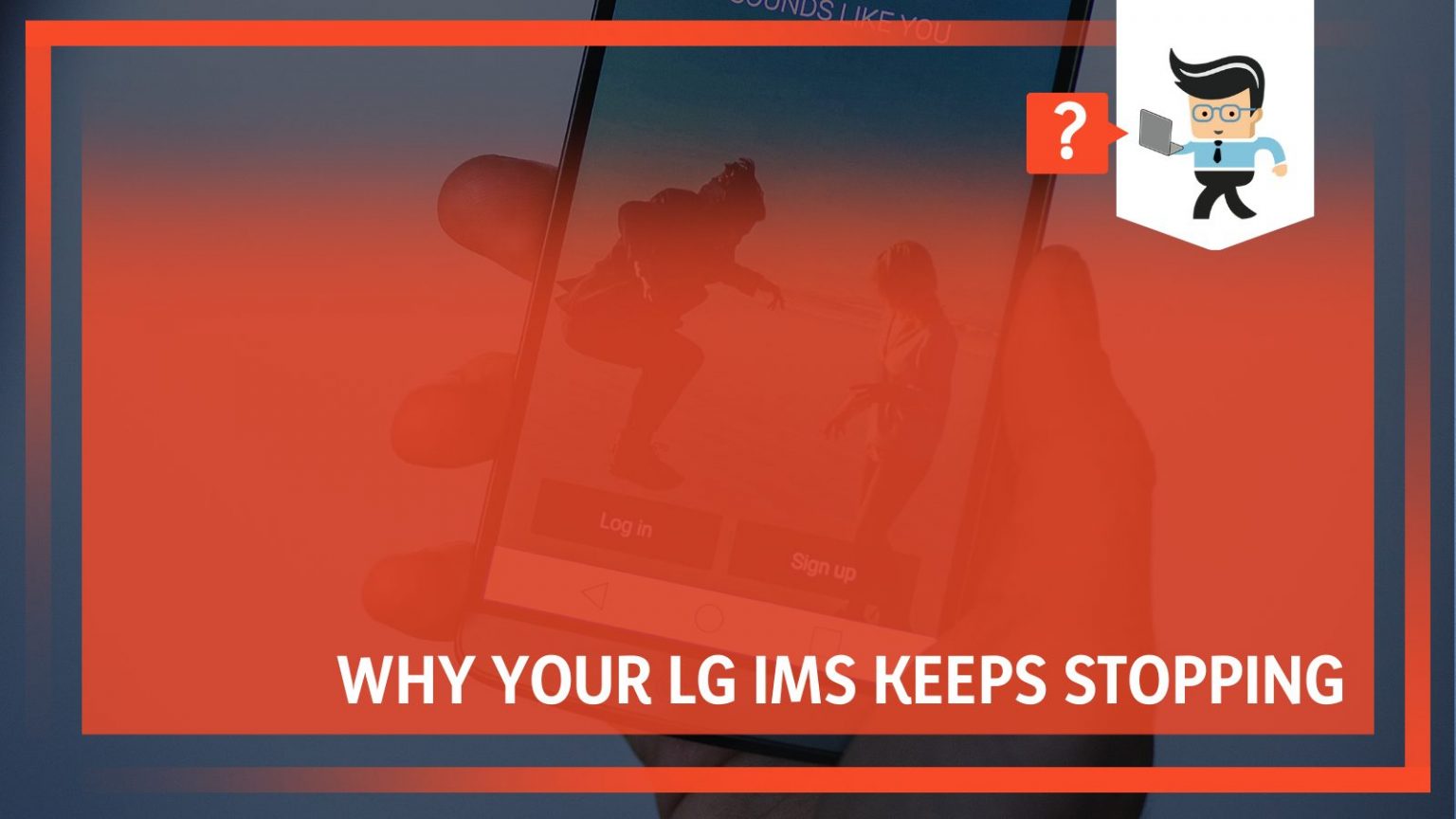 Why LG IMS Keeps Stopping 2022 5 Causes and Their Fixes