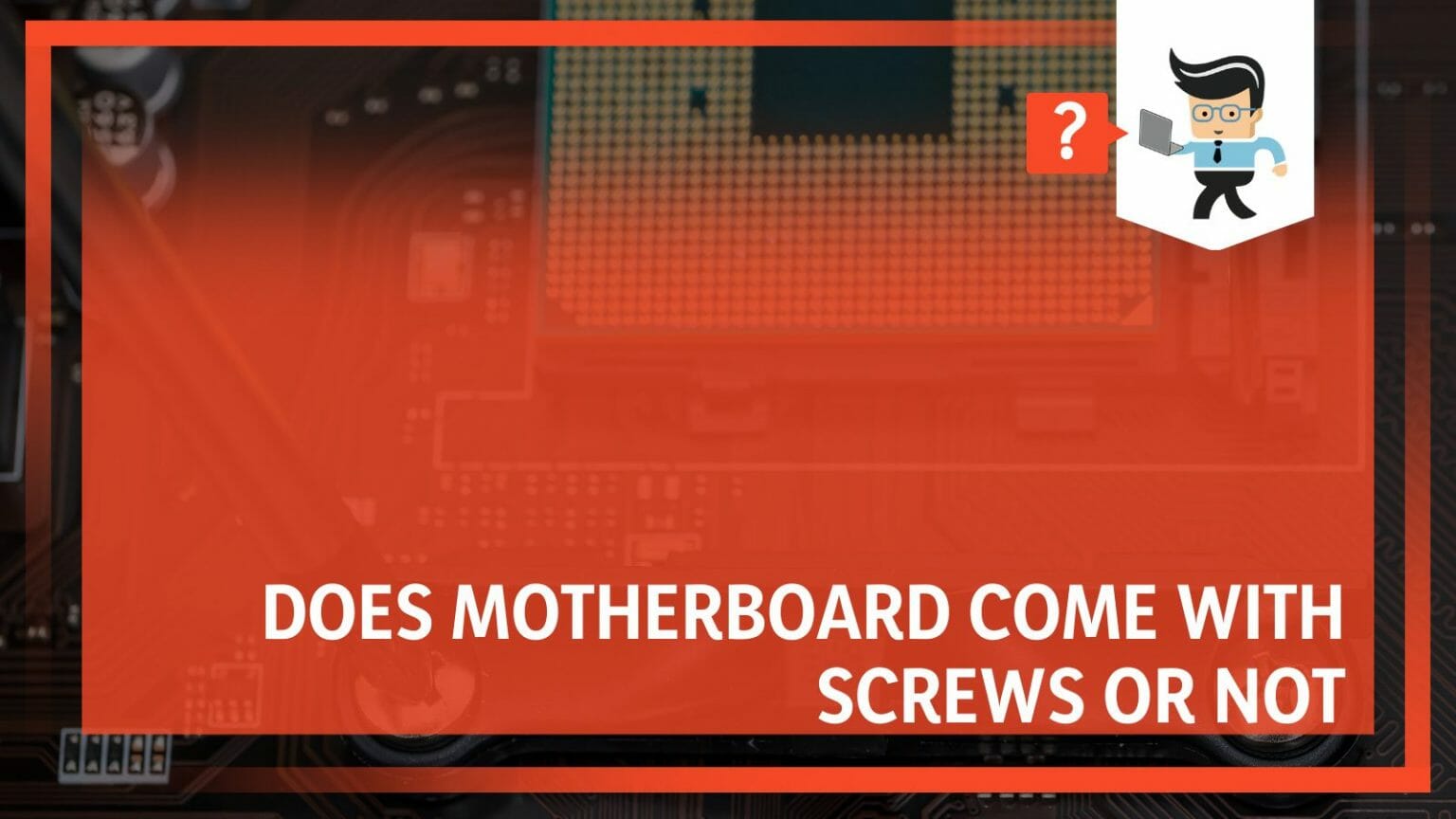 Does Motherboard Come with Screws or Not? Discover the True Facts