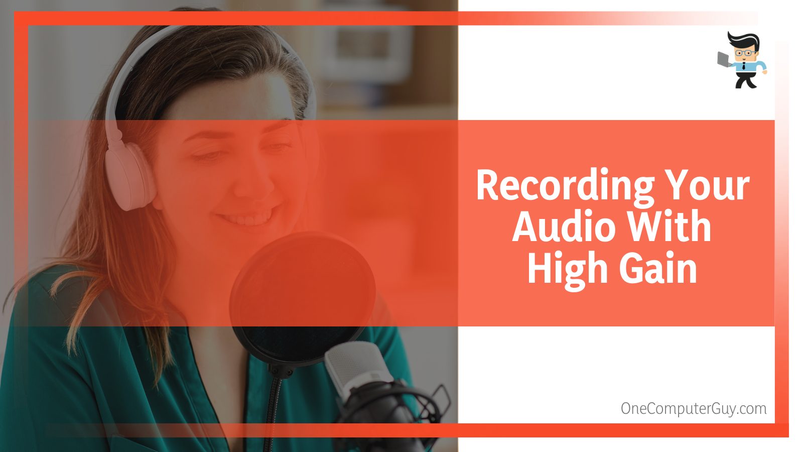 Recording Your Audio With High Gain