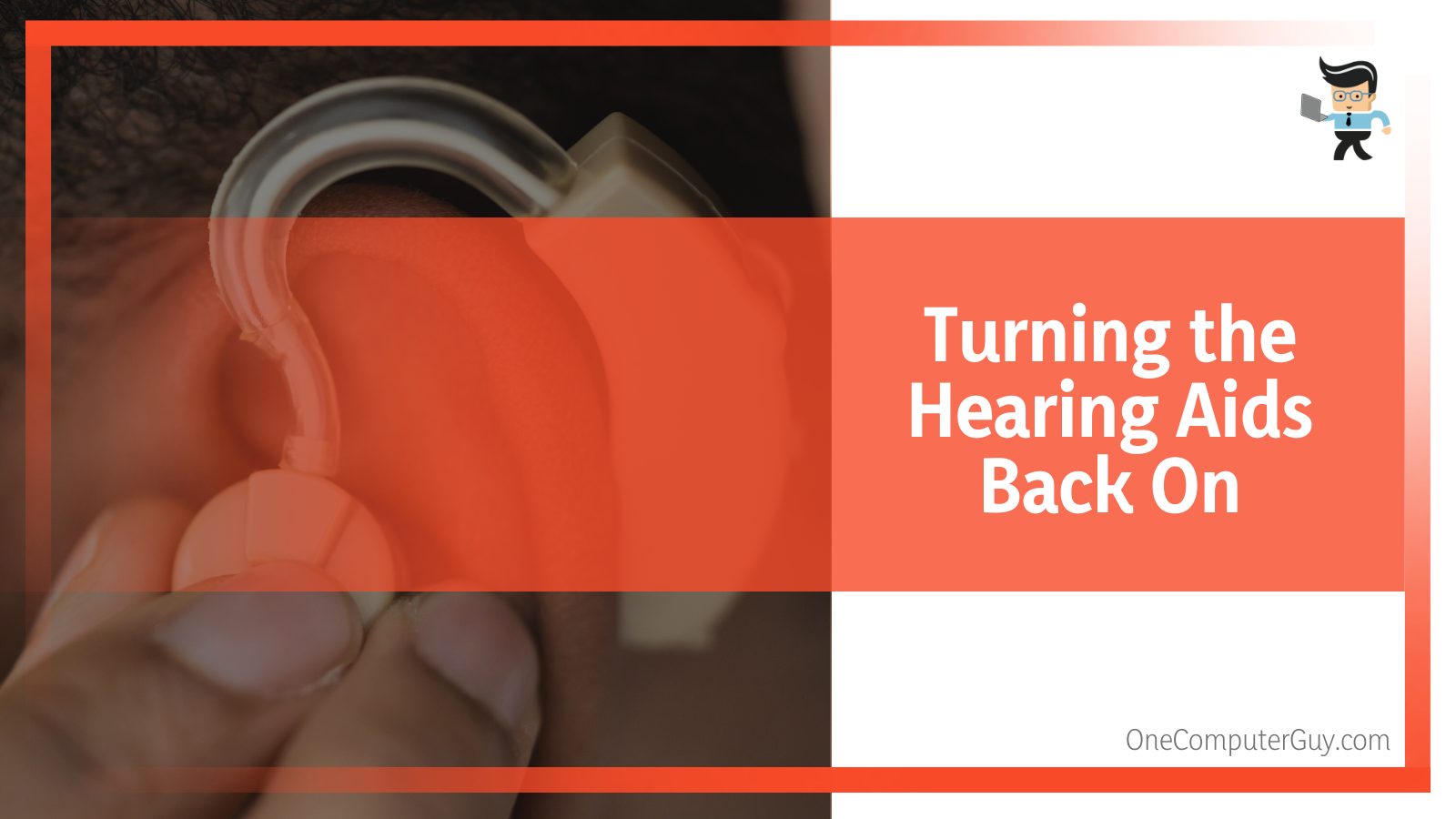 Turning the Hearing Aids Back On
