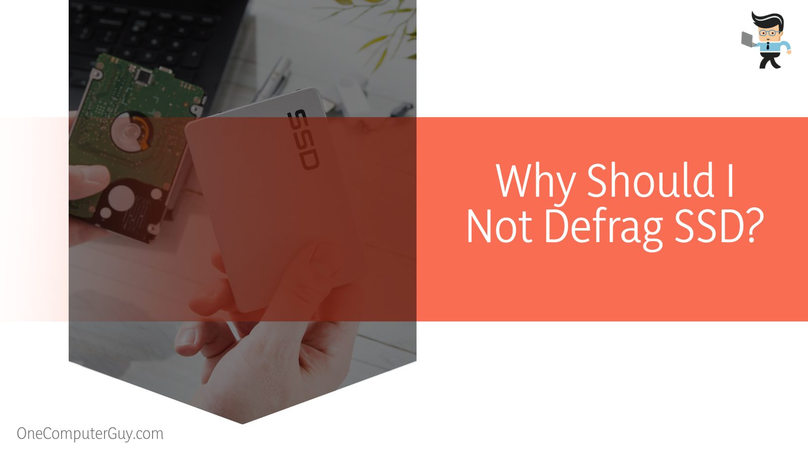 Why Should I Not Defrag SSD