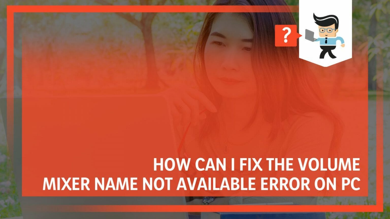 How Can I Fix the Volume Mixer Name not Available Error on PC