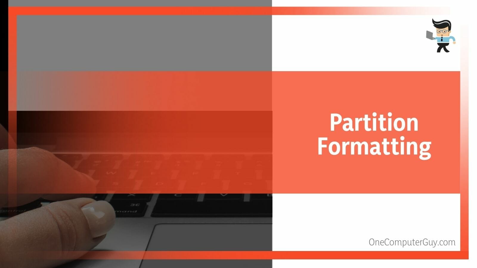 Carry on Formatting and Making a Partition for Your Drive