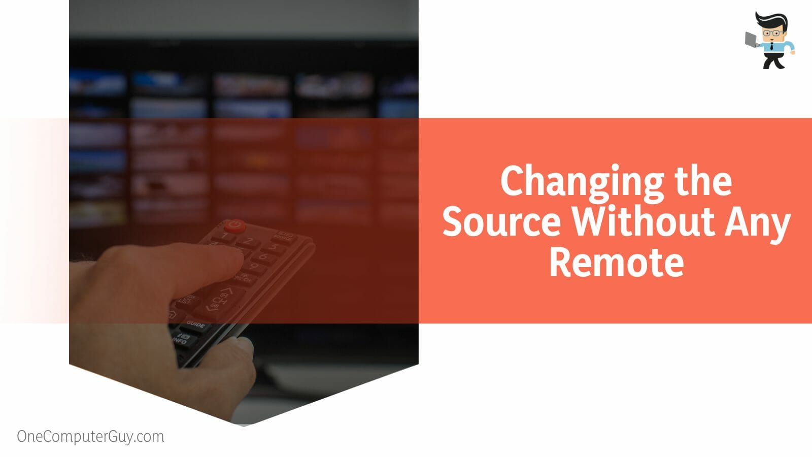 Changing the Source Without Any Remote
