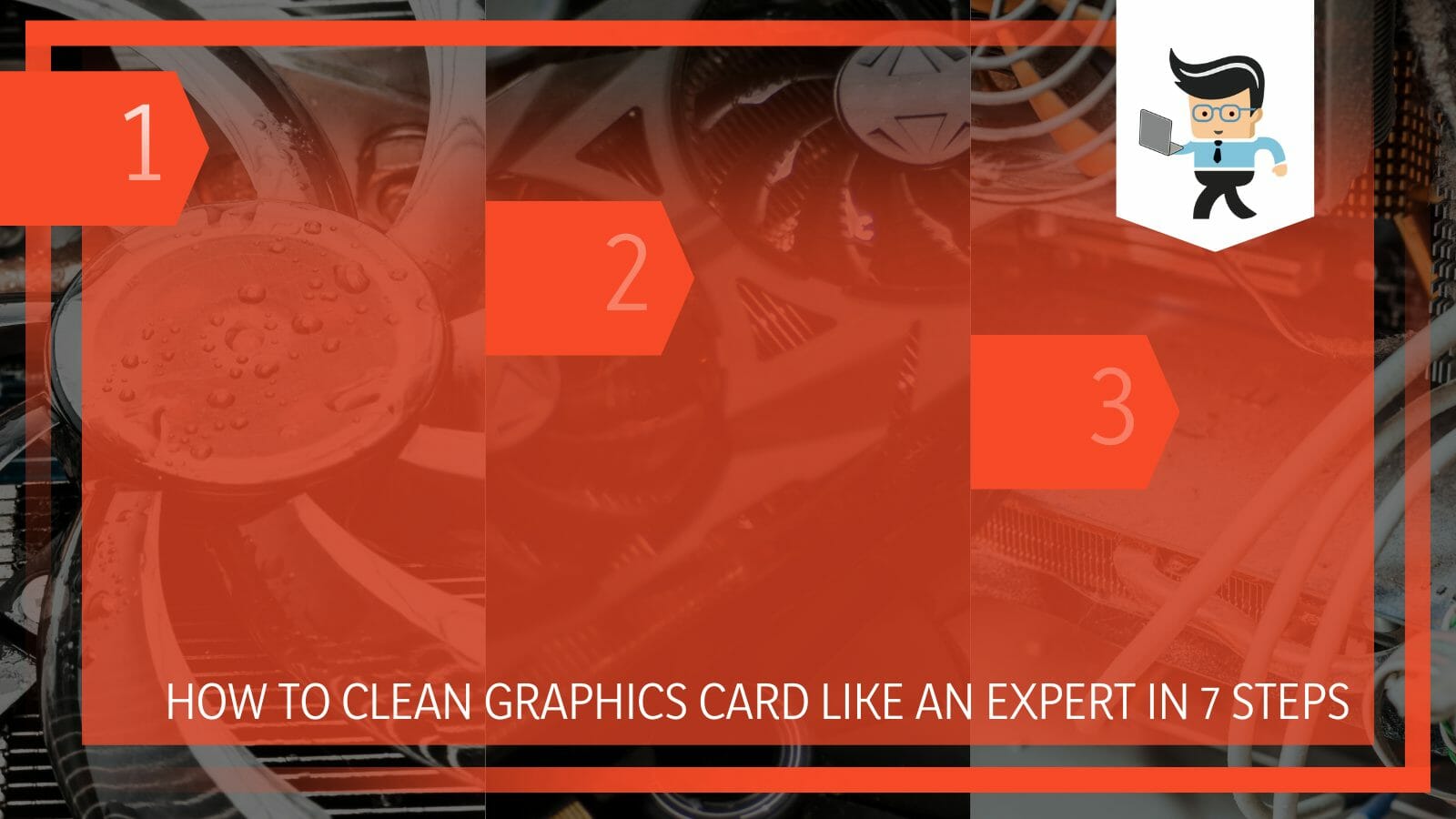 Clean Graphics Card Like an Expert in 7 Steps