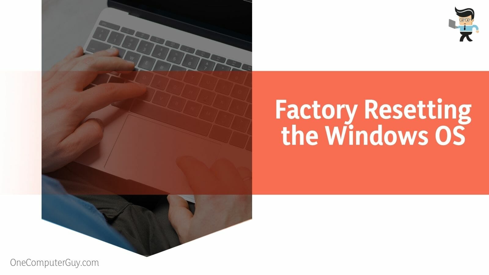 Factory Resetting the Windows OS