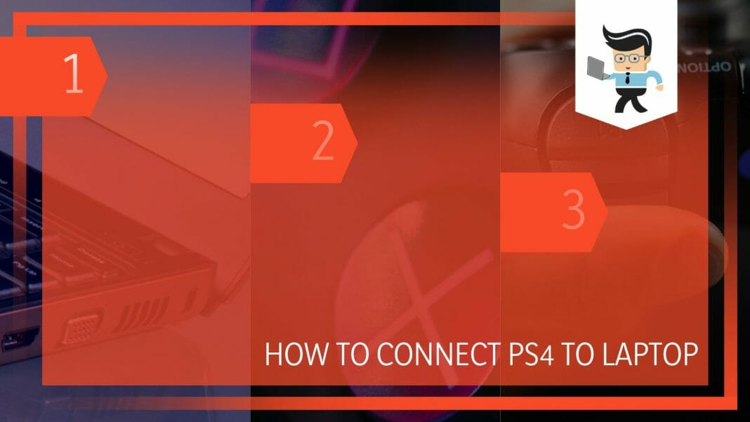 How To Connect PS4 to Laptop For Uninterrupted Experience?