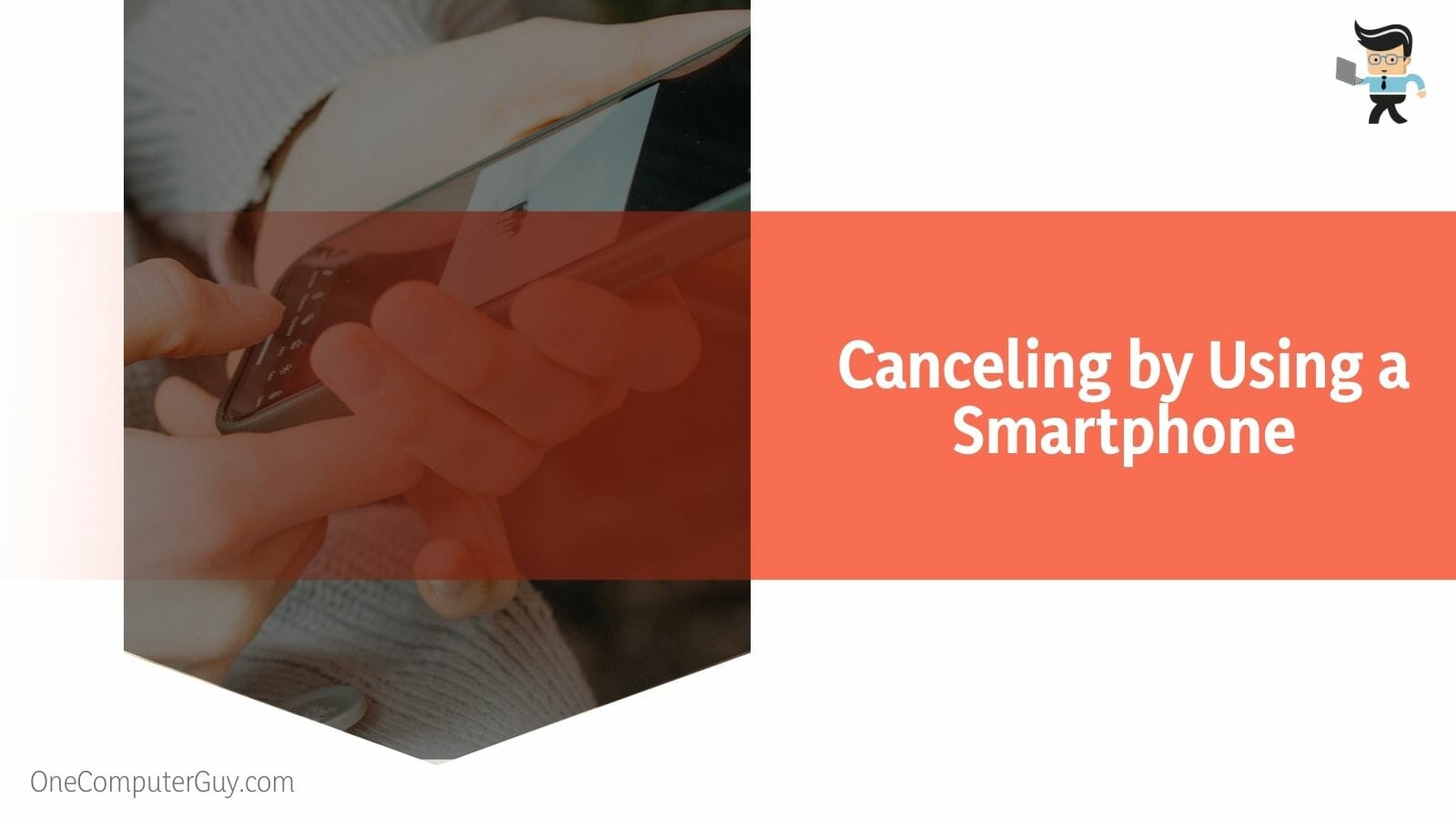 Canceling by Using a Smartphone