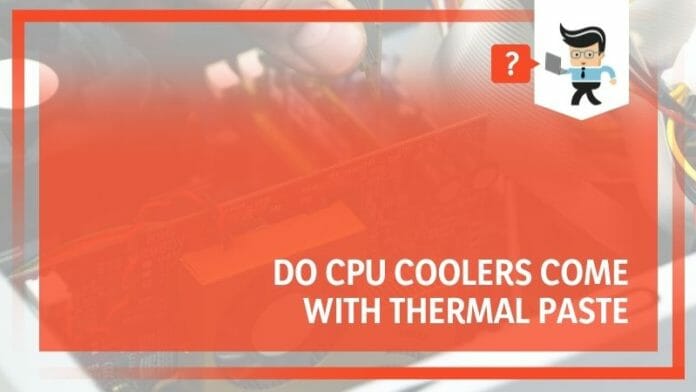 Do Cpu Coolers Come With Thermal Paste Unmasking The Truth