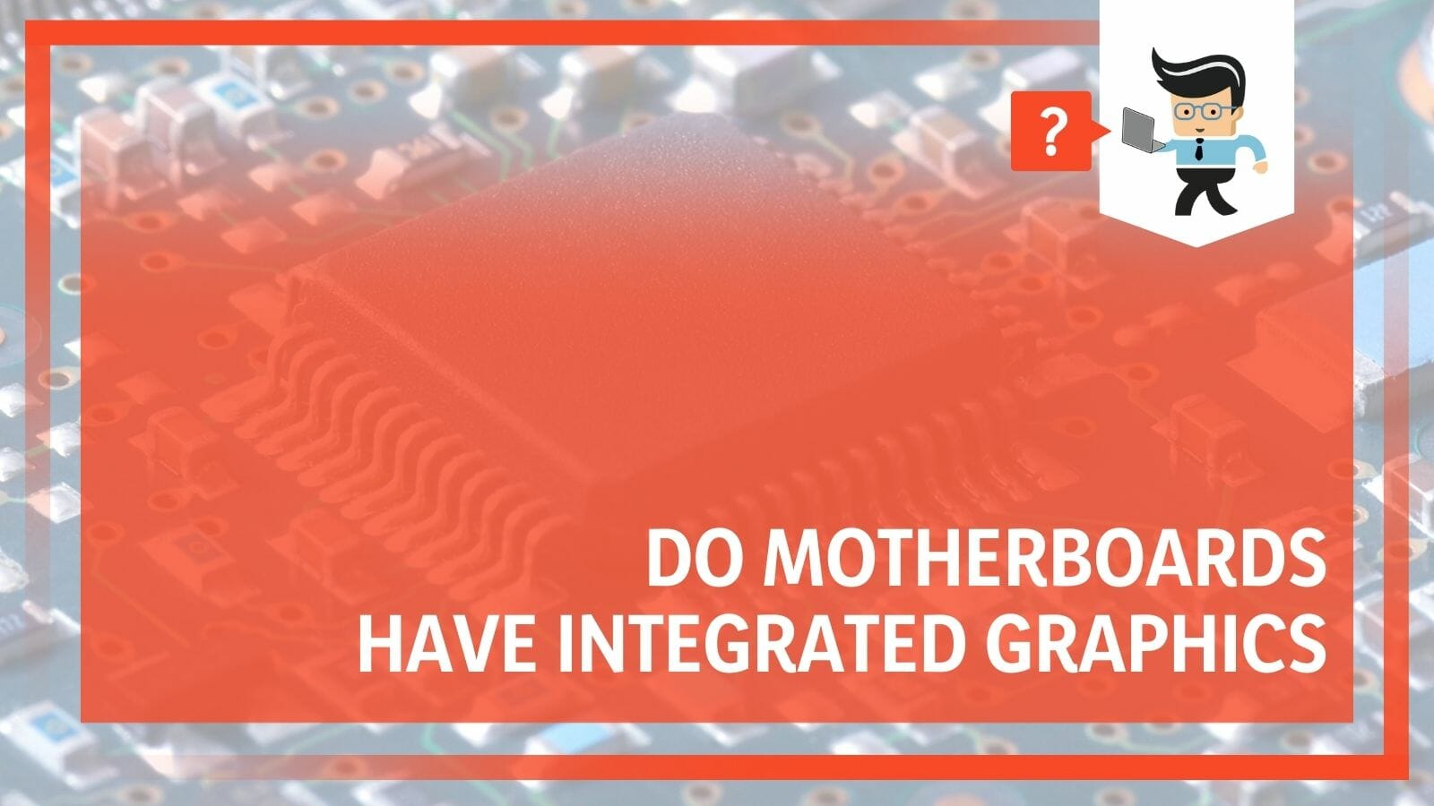 Do Motherboards Have Integrated Graphics Demystified