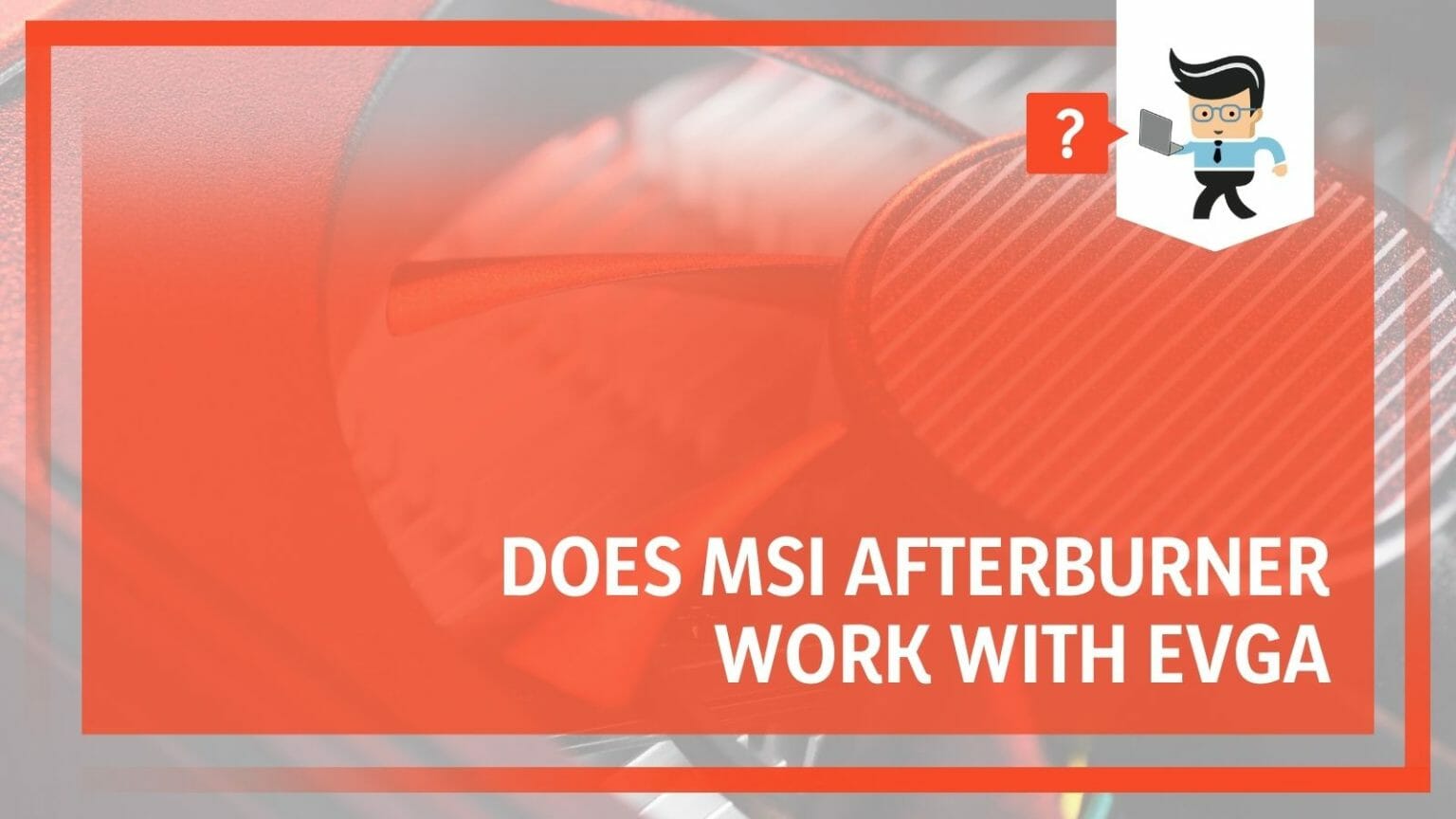 Does msi afterburner work with evga unveiling the results