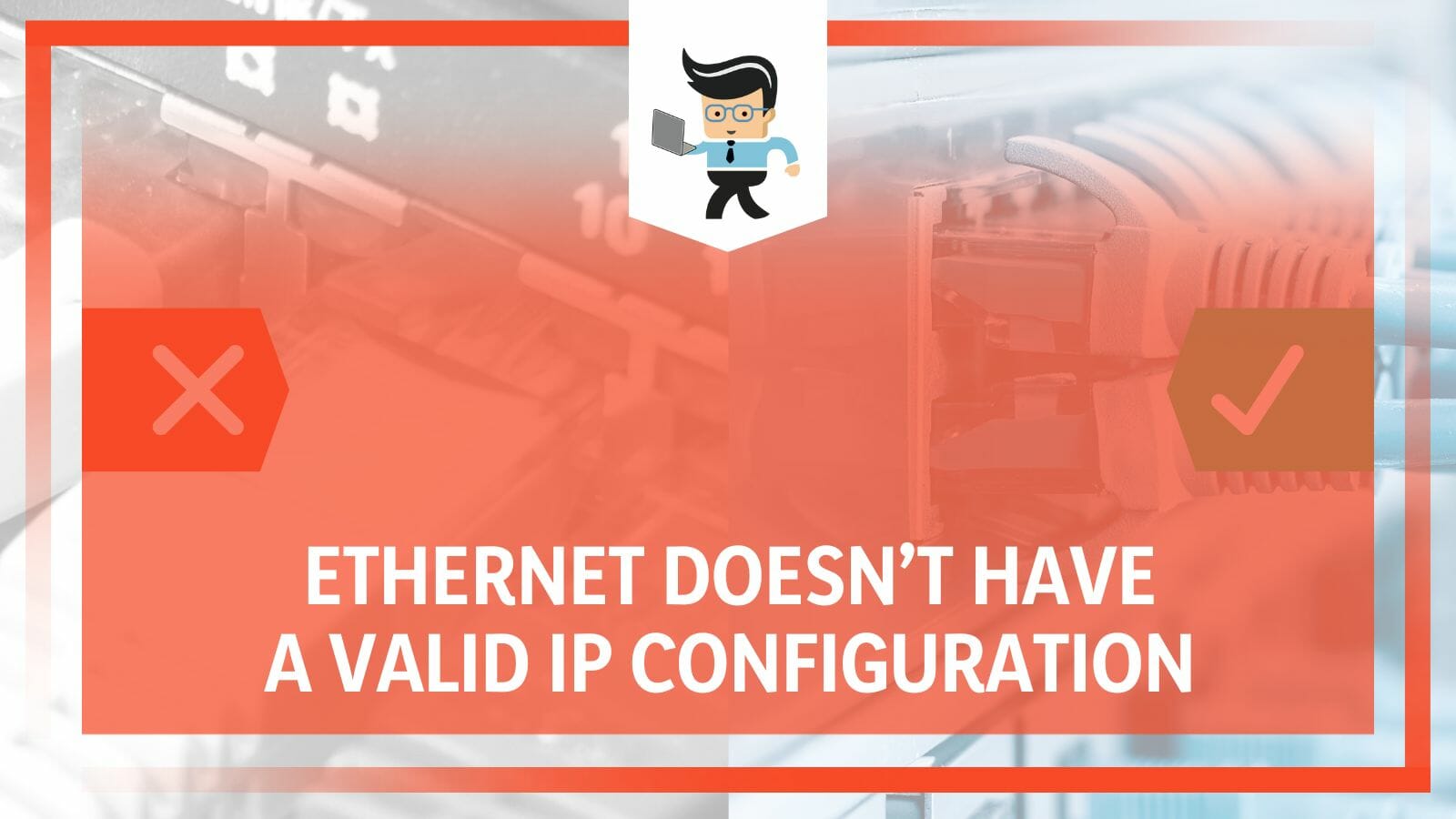 Ethernet doesn t have a valid ip configuration proven fixes