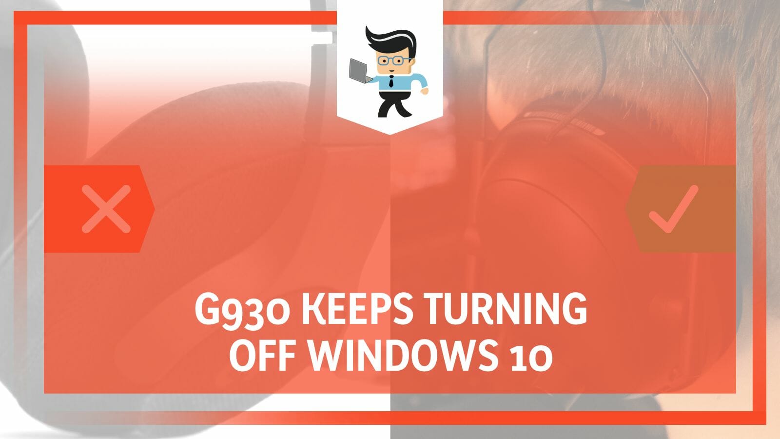 G930 Keeps Turning off Windows 10 The Best Solutions