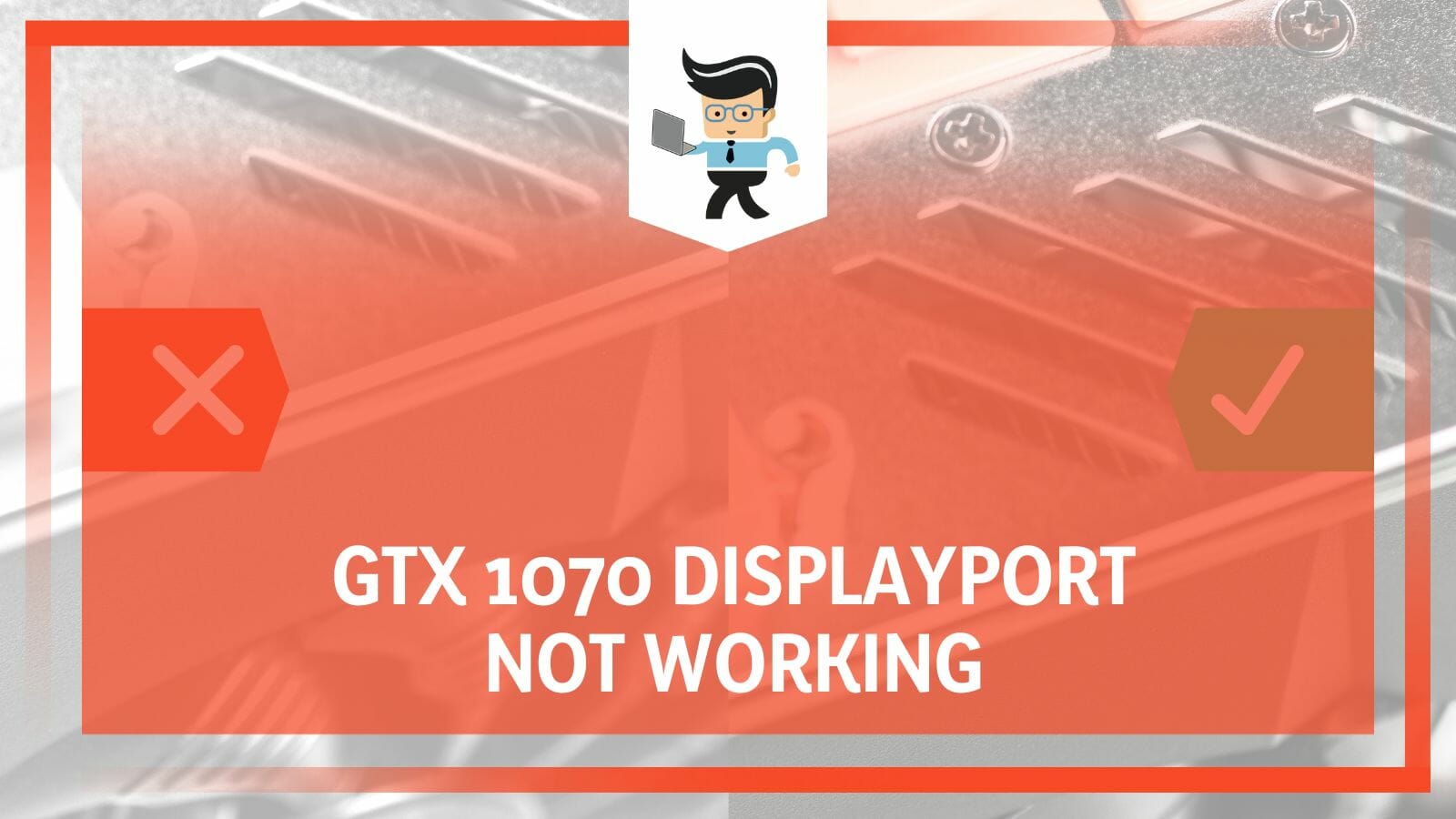 Displayport Driver Issue GTX 1070 Displayport Not Working: Discover the Quick-Fix